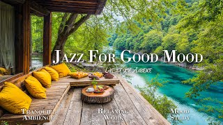 Tranquill Jazz In Lakeside | Relaxing Jazz Music For Good Mood | Cozy Morning Cabin With Gentle Jazz