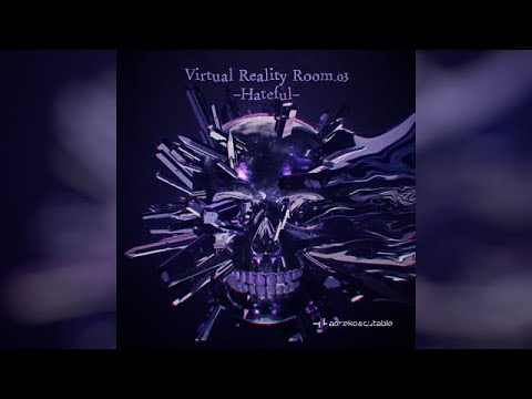 【XFD】Virtual Reality Room.03 -Hateful-