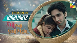 Dil Wali Gali Mein - Episode 10 - Ramadan Special - Highlights [ Sajal Aly & Hamza Sohail ] - HUM TV