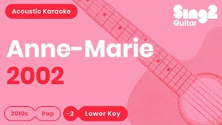 Anne-Marie - 2002 (Lower Key) Karaoke Acoustic