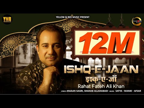 Rahat Fateh Ali Khan - Ishq-E-Jaan (Lyrical Video) | Anjaan Sagri, Shahab Allahabadi | YNR