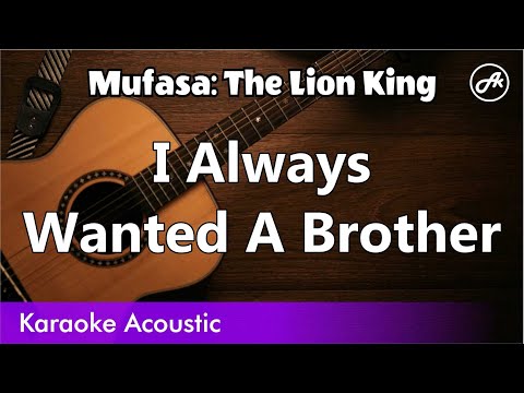 Mufasa: The Lion King - I Always Wanted A Brother (acoustic karaoke)