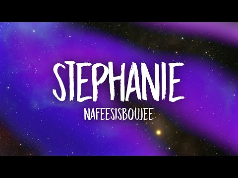 Nafeesisboujee - Stephanie (Lyrics)