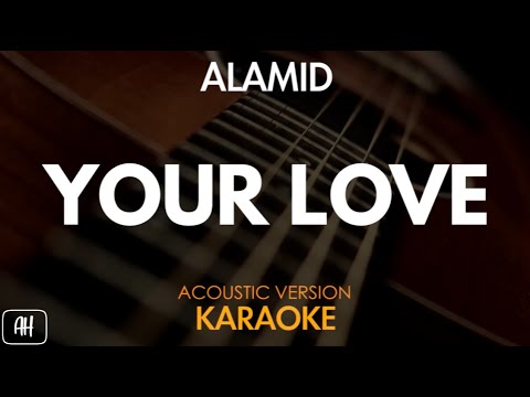 Alamid - Your Love (Karaoke/Acoustic Version)