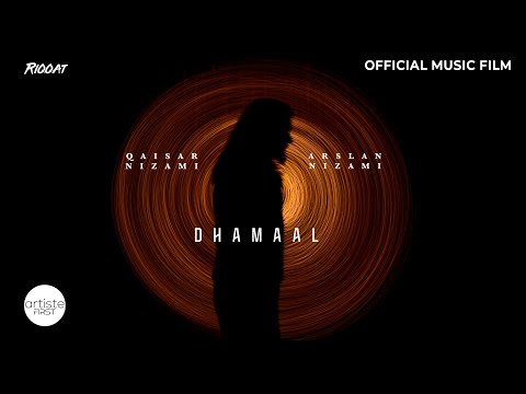 Dhamaal Official Music Film | Arslan Nizami |Qaisar Nizami | Faheem Abdullah | Aman Moroney | RIQQAT