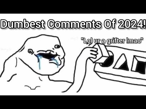 My DUMBEST Comments Of 2024!