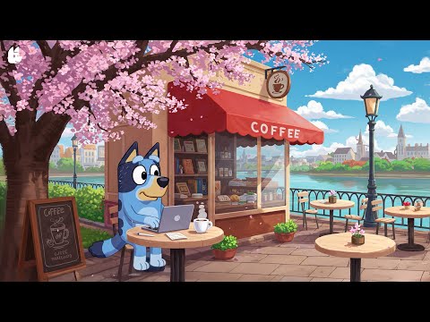 Happy Spring Morning with Bluey 🌸 Lofi Music to Boost Concentration 📚 Study & Work