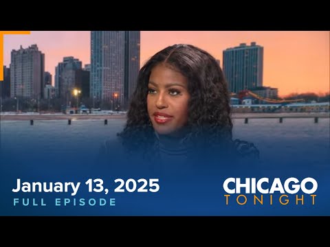 January 13, 2025 Full Episode — Chicago Tonight