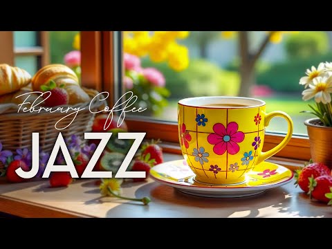 February Coffee Jazz ☕ Gentle Spring Morning Jazz & February Bossa Nova Piano for Good Moods