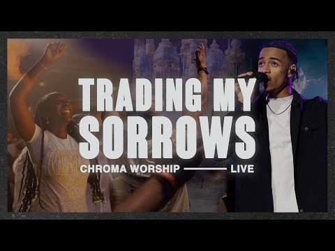 Trading My Sorrows (Live) - Chroma Worship | Ft. Daniel Eromosele