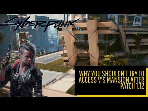 Why You Shouldn't Go To V's Mansion After The Patch 1.12 In Cyberpunk 2077