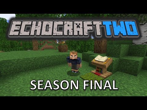 Echocraft S2: Ep22 - Final Episode 2 of 2