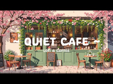 Quiet Cafe ☕️ Mellow Lofi for Healing & Relaxation 🍀 study/work with [ Lofi Hip Hop - Lofi Chill ]