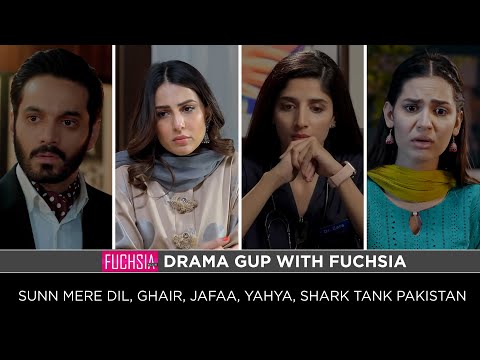 Jafaa | Sunn Mere Dil | Ghair | Yahya | Shark Tank Pakistan | Drama Gup with FUCHSIA