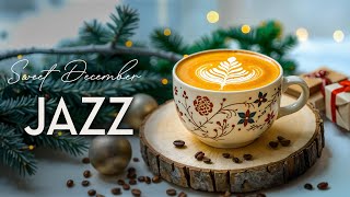 Sweet December Jazz ☕ Elegant Winter Jazz Music and Bossa Nova Jazz for Stress Relief