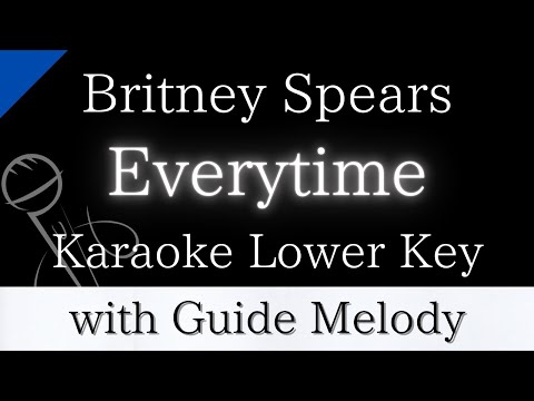 【Karaoke Instrumental】Everytime / Britney Spears【Lower Key】【With Guide Meolody】　