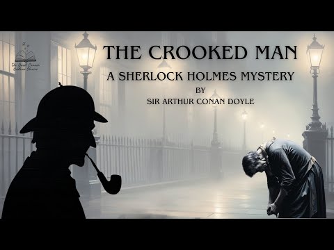 The Crooked Man, A Sherlock Holmes Mystery by Sir Arthur Conan Doyle