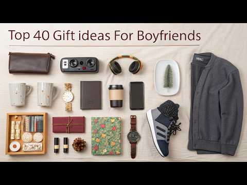 Top 40 Gift Ideas That Will Make Your Boyfriend Smile!