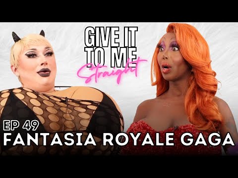 FANTASIA ROYALE GAGA | Give It To Me Straight | Ep 49