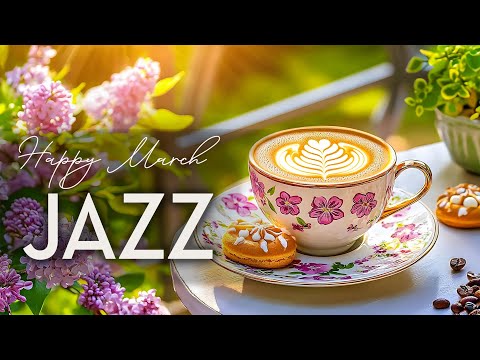 Happy March Morning Jazz ☕ Lightly Spring Jazz & Ethereal Bossa Nova Jazz for Carefree Moods