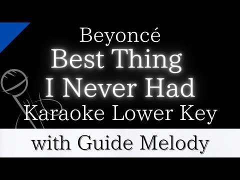 【Karaoke Instrumental】Best Thing I Never Had / Beyoncé【Lower Key】【With Guide Meolody】　