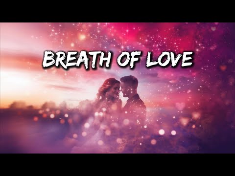 Breath of Love - Ballad song 2024 - Best eternal love song (Lyrics)