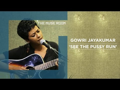 See the pussy run - Gowri Jayakumar - The Muse Room