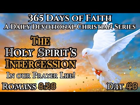 365 Days Of Faith: Daily Devotional | The Holy Spirit - Romans 8:26 Bible Verse Of The Day & Prayer