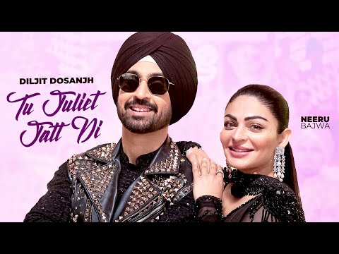 Tu Juliet Jatt Di (Lyrical) | Diljit Dosanjh | Neeru Bajwa | Latest Punjabi Songs 2025