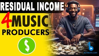 Residual Income For Music Producers. How BuyBeats.com Pays You Residual Income