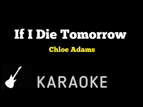 Chloe Adams - If I Die Tomorrow | Karaoke Guitar Instrumental