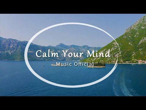 Calm Your Mind - Relaxing Piano (Music Official)