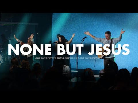 None But Jesus feat. Zoe Faye | Jesus Culture