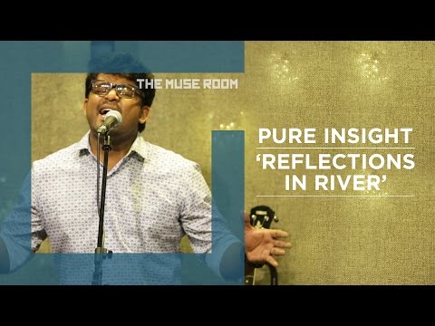 Reflections in River - Pure Insight - The Muse Room