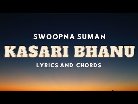 Kasari Bhanu - Swoopna Suman | Lyrics and Chords