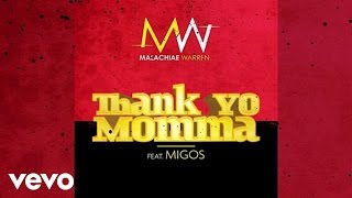 Malachiae Warren - Thank Yo Momma (Audio) ft. Migos