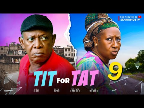 TIT FOR TAT 9 - NKEM OWOH,  PATIENCE OZOKWOR, OGBU JOHNSON  - 2024 Latest Nigerian Nollywood Movie