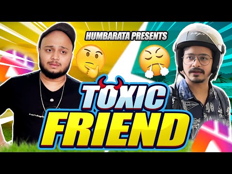 Toxic Friend | Humbarata