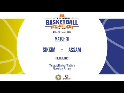 MATCH 31   SIKKIM v ASSAM   U 23 NATIONAL BASKETBALL CHAMPIONSHIP