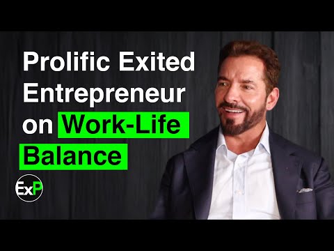 Prolific Exited Entrepreneur on Work-Life Balance