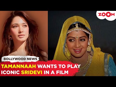 Tamannaah Bhatia's SHOCKING dream that she wants to play the ONE & ONLY Sridevi in a Biopic!