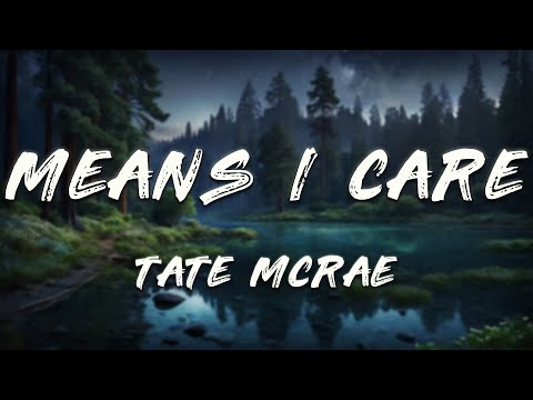 Tate McRae - Means I care (Clean - Lyrics)