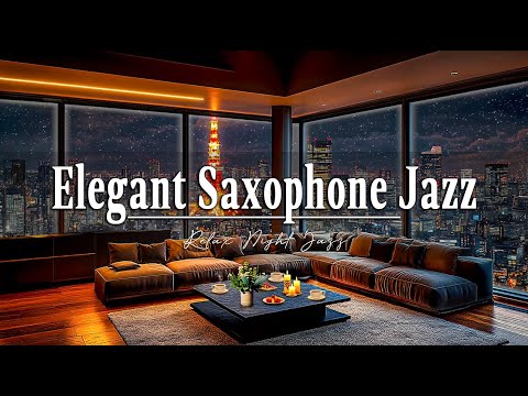 Elegant Saxophone Jazz 🎷 Cozy Apartment Ambience for a Relaxing and Restful Night