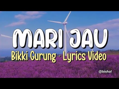 Mari Jau - Bikki Gurung [ Lyrics Video ]