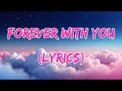 Forever With You - A Heartfelt Love Song  (Lyrics)