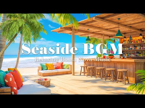 Elegant Bossa Nova Jazz & Ocean Wave Sounds at Seaside Coffee Shop Ambience for Relax, Stress Relief