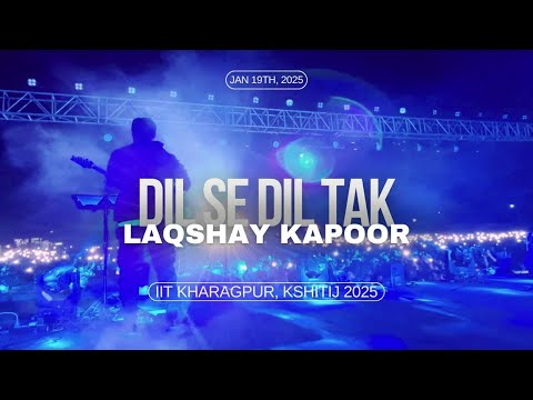 DIL SE DIL TAK Laqshay Kapoor - IIT KHARAGPUR KSHITIJ 2025 @Laqshaykapoor