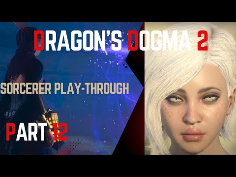 Dragon's Dogma 2 | Sorcerer Full Story Play-through Part 12 | Meeting the Seneschal