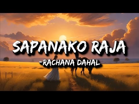 Rachana Dahal :- Sapanako Raja (Lyrics) | mero raja ghode ma aauxa re