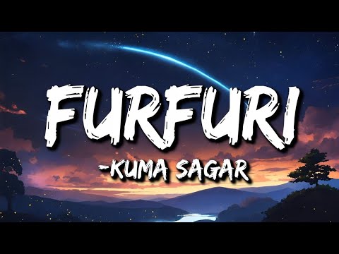 Kuma Sagar :- Furfuri (Lyrics) | aaba jane vaye jau